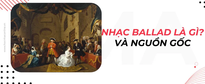 Nhạc Ballad là gì?