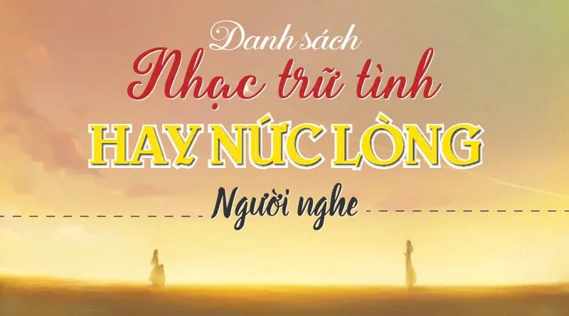 Những bài hát nhạc trữ tình hay nhất mọi thời đại